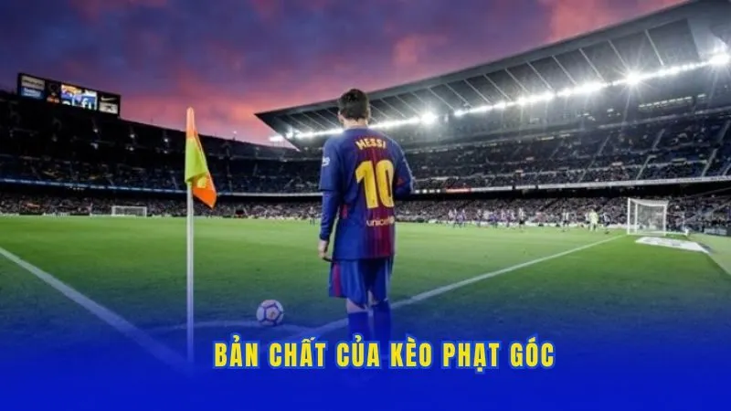Bản chất của kèo phạt góc