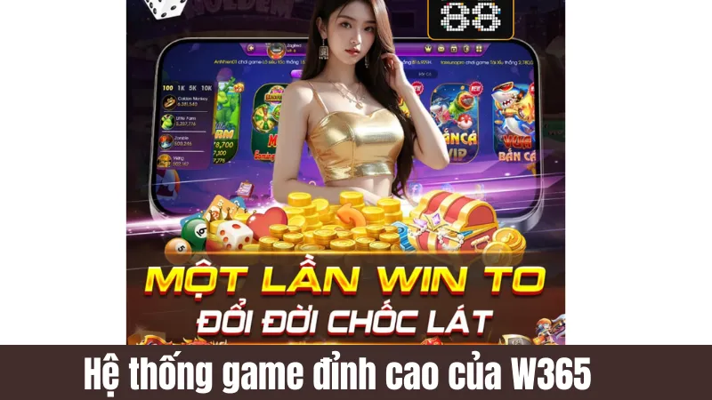 Ưu điểm vượt trội của game bài tại W365