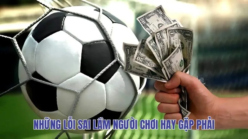 Những lỗi sai lầm người chơi hay gặp phải