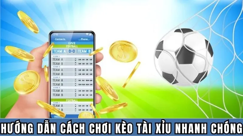 Hướng dẫn cách chơi kèo tài xỉu nhanh chóng